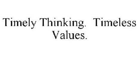 TIMELY THINKING. TIMELESS VALUES.