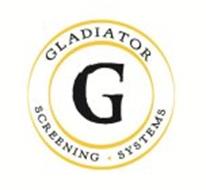 G GLADIATOR SCREENING · SYSTEMS