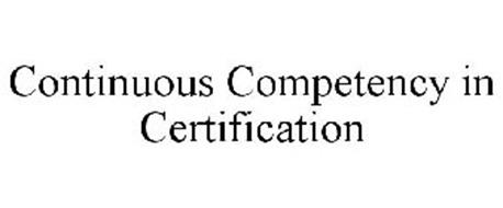 CONTINUOUS COMPETENCY IN CERTIFICATION