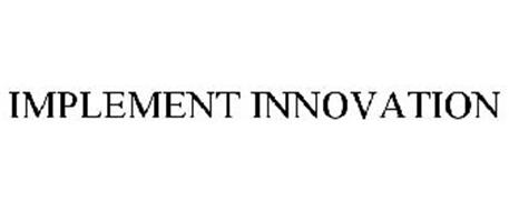 IMPLEMENT INNOVATION