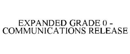 EXPANDED GRADE 0 - COMMUNICATIONS RELEASE