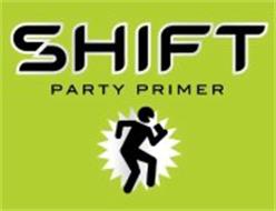SHIFT PARTY PRIMER