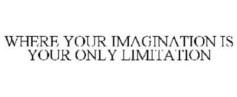 WHERE YOUR IMAGINATION IS YOUR ONLY LIMITATION