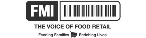 FMI THE VOICE OF FOOD RETAIL FEEDING FAMILIES ENRICHING LIVES