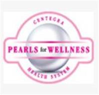 PEARLS FOR WELLNESS CENTEGRA HEALTH SYSTEM
