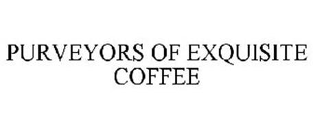 PURVEYORS OF EXQUISITE COFFEE