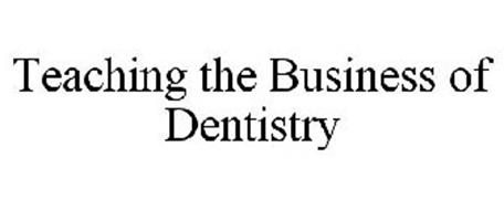 TEACHING THE BUSINESS OF DENTISTRY
