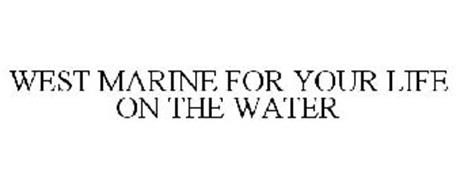 WEST MARINE FOR YOUR LIFE ON THE WATER