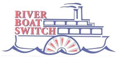 RIVER BOAT SWITCH