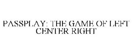 PASSPLAY: THE GAME OF LEFT CENTER RIGHT