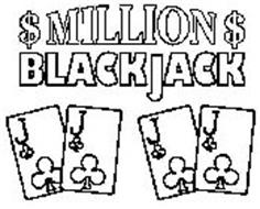 $ MILLION $ BLACKJACK J J J J
