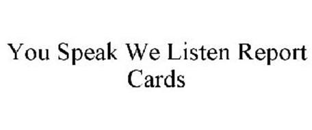 YOU SPEAK WE LISTEN REPORT CARDS