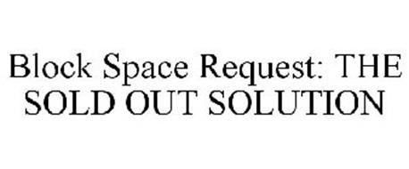 BLOCK SPACE REQUEST: THE SOLD OUT SOLUTION