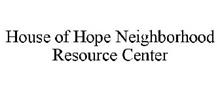 HOUSE OF HOPE NEIGHBORHOOD RESOURCE CENTER