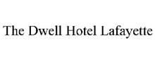 THE DWELL HOTEL LAFAYETTE