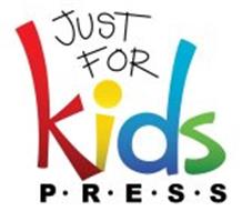 JUST FOR KIDS  P · R · E · S · S