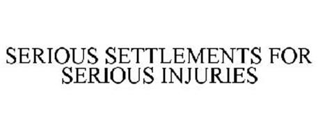 SERIOUS SETTLEMENTS FOR SERIOUS INJURIES