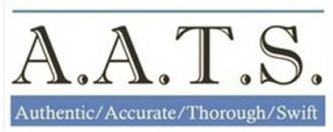 A.A.T.S. AUTHENTIC/ACCURATE/THOROUGH/SWIFT