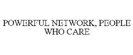 POWERFUL NETWORK, PEOPLE WHO CARE