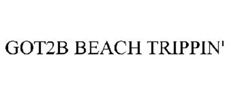 GOT2B BEACH TRIPPIN'