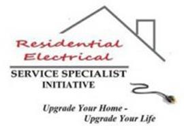 RESIDENTIAL ELECTRICAL SERVICE SPECIALIST INITIATIVE UPGRADE YOUR HOME-UPGRADE YOUR LIFE