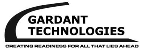 GARDANT TECHNOLOGIES CREATING READINESS FOR ALL THAT LIES AHEAD
