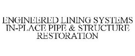 ENGINEERED LINING SYSTEMS IN-PLACE PIPE& STRUCTURE RESTORATION