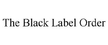 THE BLACK LABEL ORDER