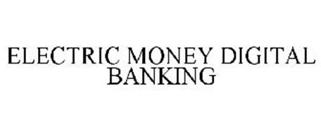 ELECTRIC MONEY DIGITAL BANKING