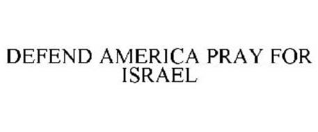 DEFEND AMERICA PRAY FOR ISRAEL