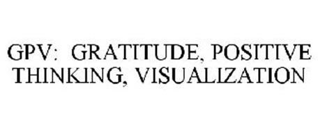 GPV: GRATITUDE, POSITIVE THINKING, VISUALIZATION