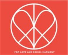 FOR LOVE AND SOCIAL HARMONY