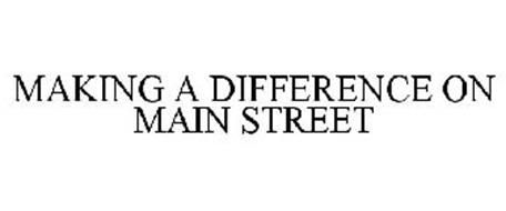 MAKING A DIFFERENCE ON MAIN STREET