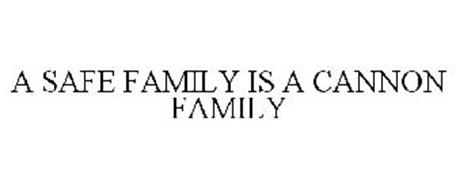 A SAFE FAMILY IS A CANNON FAMILY