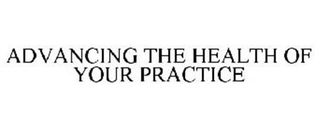 ADVANCING THE HEALTH OF YOUR PRACTICE