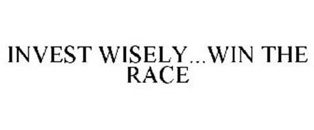 INVEST WISELY...WIN THE RACE