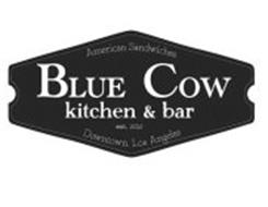 BLUE COW KITCHEN & BAR AMERICAN SANDWICHES EST. 2012 DOWNTOWN, LOS ANGELES