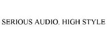 SERIOUS AUDIO. HIGH STYLE