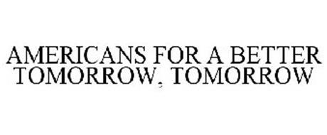 AMERICANS FOR A BETTER TOMORROW, TOMORROW