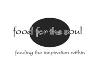 FOOD FOR THE SOUL FEEDING THE INSPIRATION WITHIN