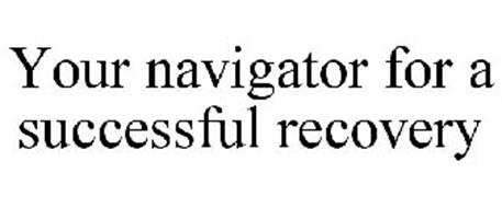 YOUR NAVIGATOR FOR A SUCCESSFUL RECOVERY