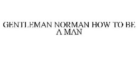 GENTLEMAN NORMAN HOW TO BE A MAN