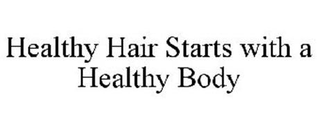 HEALTHY HAIR STARTS WITH A HEALTHY BODY