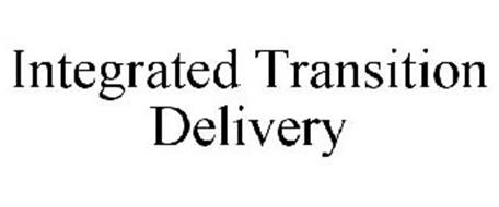INTEGRATED TRANSITION DELIVERY