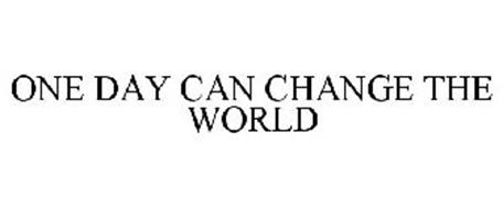 ONE DAY CAN CHANGE THE WORLD