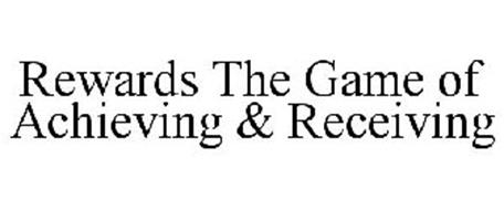 REWARDS THE GAME OF ACHIEVING & RECEIVING