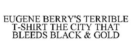 EUGENE BERRY'S TERRIBLE T-SHIRT THE CITY THAT BLEEDS BLACK & GOLD