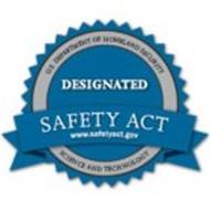 U.S. DEPARTMENT OF HOMELAND SECURITY, SCIENCE AND TECHNOLOGY SAFETY ACT DESIGNATED WWW.SAFETYACT.GOV