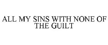 ALL MY SINS WITH NONE OF THE GUILT