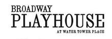 BROADWAY PLAYHOUSE AT WATER TOWER PLACE